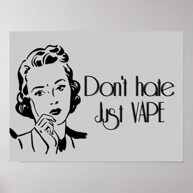 Don't Hate Just Vape Poster (Front)
