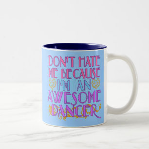 Dont Hate Me Because I'm an Awesome Dancer Two-Tone Coffee Mug
