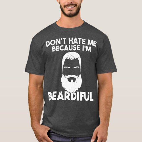 Dont hate me because im beardiful Viking Bearded M T_Shirt
