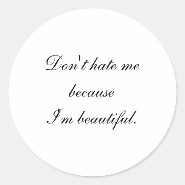Dont Hate Me Because Im Beautiful  Classic Round Sticker (Front)