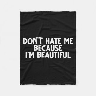 Don't Hate Me Because I'm Beautiful - Funny Gamer  Fleece Blanket