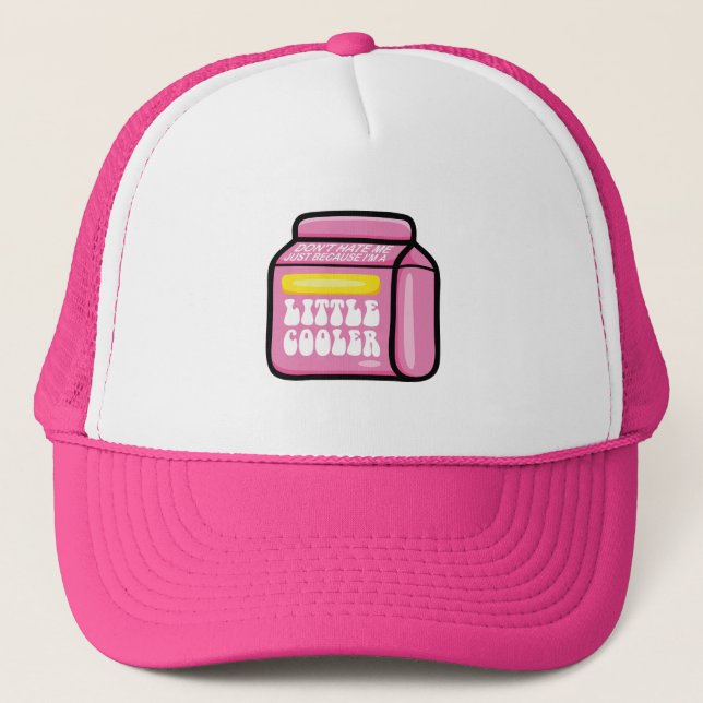 Don't Hate Me Just Because I'm A Little-Cooler Trucker Hat (Front)