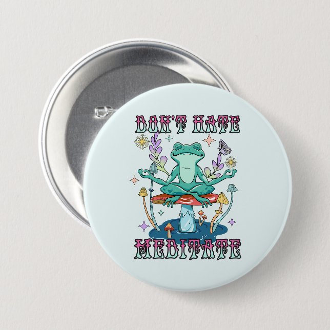 Don't Hate, Meditate – Meditating Frog & Flower Button (Front & Back)