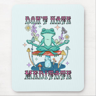 Don't Hate, Meditate – Meditating Frog & Flower Mouse Pad