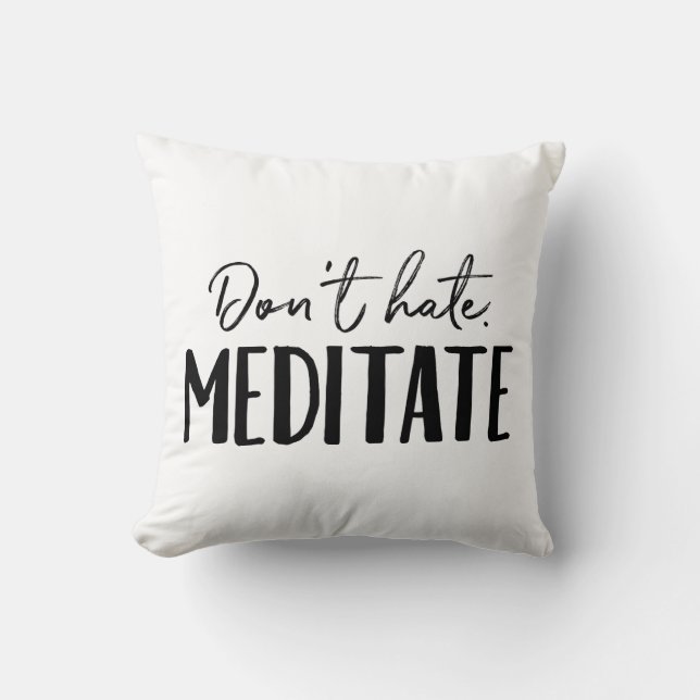 Don't Hate Meditate Typography Throw Pillow (Front)