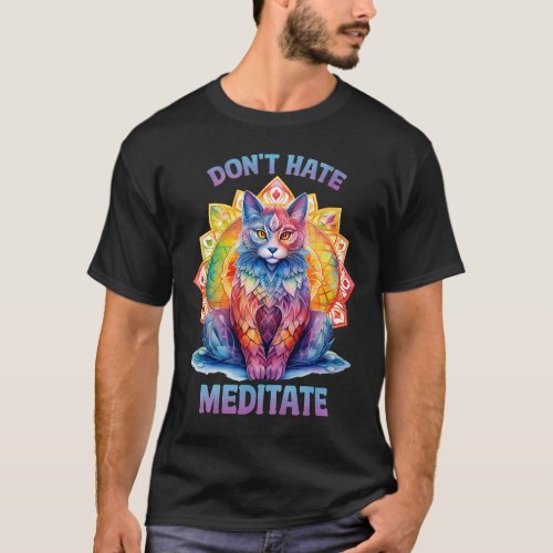 Dont Hate Meditate Yoga Philosophy Tee