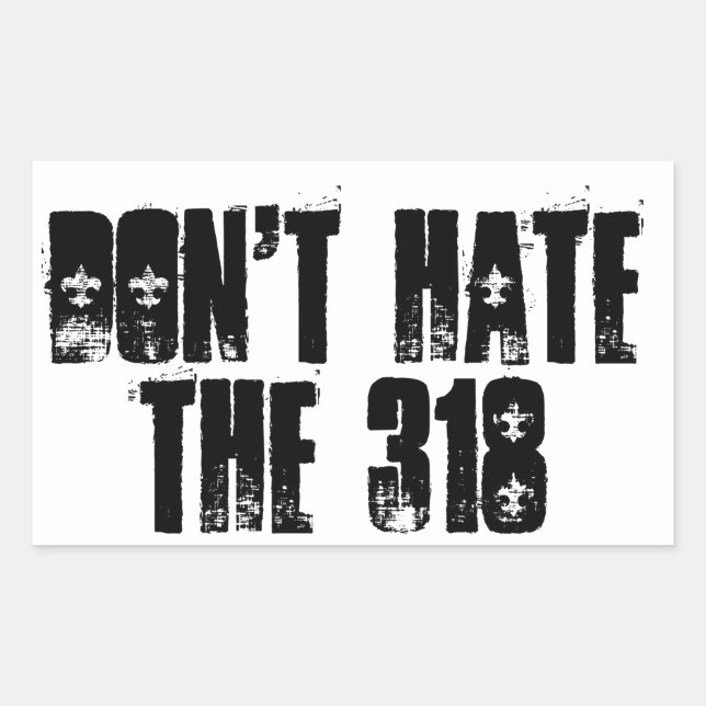 Don't Hate the 318 Sticker (Front)