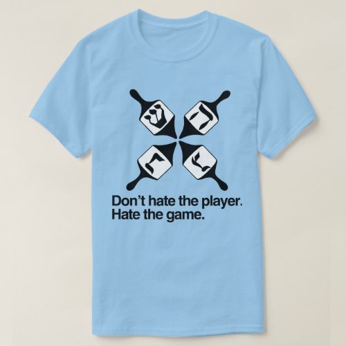 DONT HATE THE DREIDEL PLAYER T_Shirt