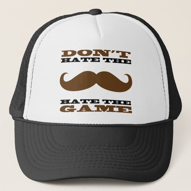 Don't Hate the Mustache Hat (Front)