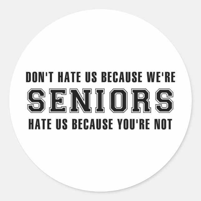 Don't Hate Us Because We're Seniors Classic Round Sticker (Front)