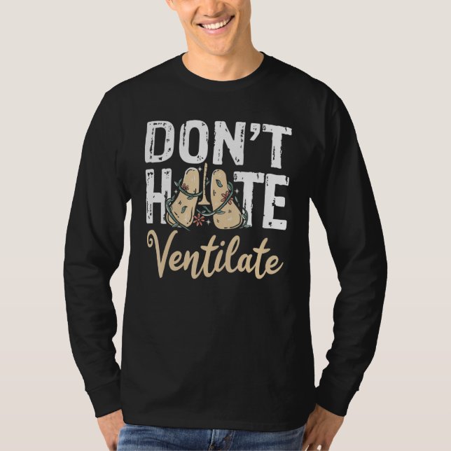 Don't Hate Ventilate Respiratory Therapist Pulmono T-Shirt (Front)