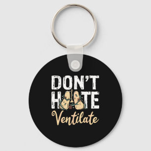 Dont Hate Ventilate Resratory Therast Pulmono _2  Keychain