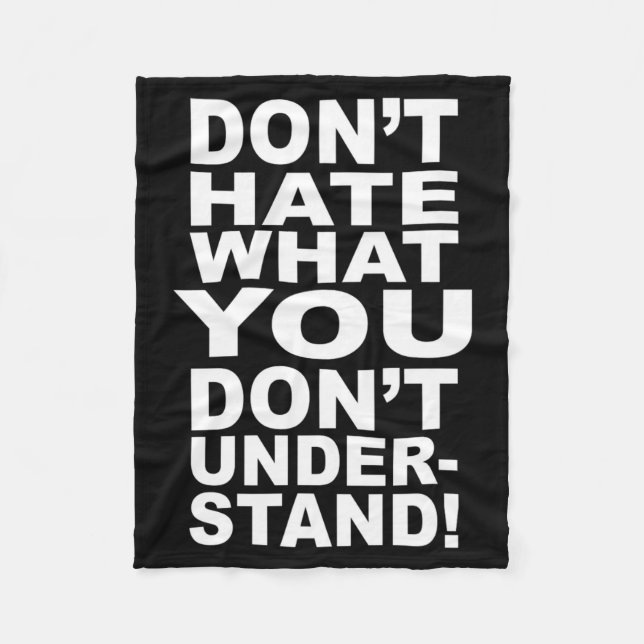 Dont Hate What You Dont Understand  Fleece Blanket (Front)