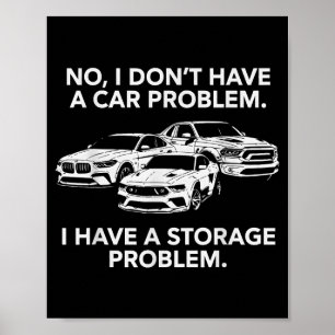 Dont have a car problem have a storage problem poster