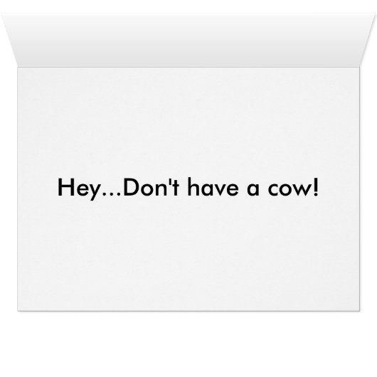 Don't Have a Cow Card (Inside Horizontal (Bottom))