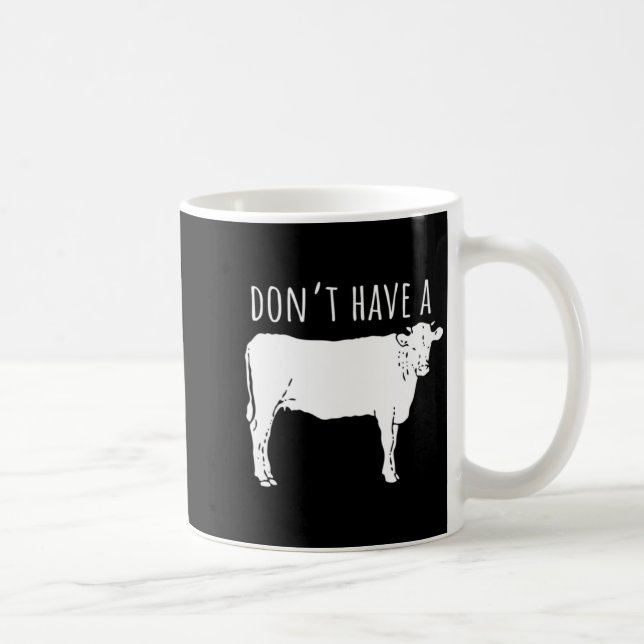 Dont Have A Cow  Coffee Mug (Right)