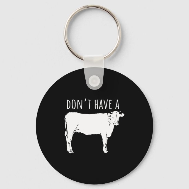 Dont Have A Cow  Keychain (Front)