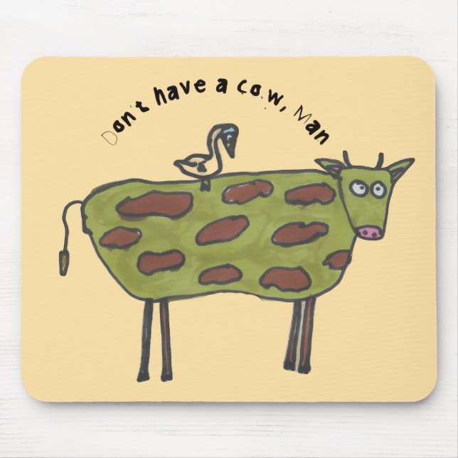 Don't have a cow, man  mouse pad (Front)
