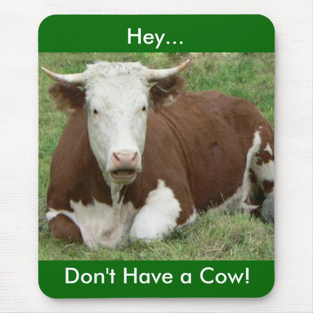 Don't Have a Cow Mouse Pad (Front)
