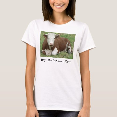 Dont Have a Cow Womens T_Shirt