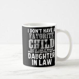 Don't Have A Favorite Child But If I Did Daughter Coffee Mug