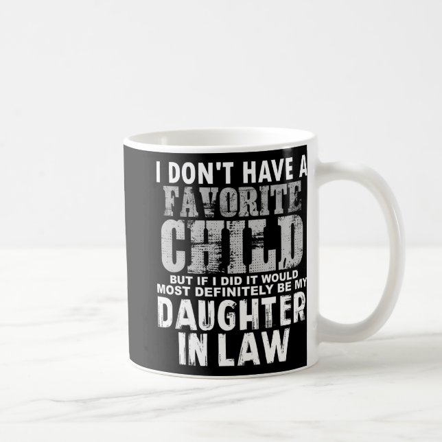 Don't Have A Favorite Child But If I Did Daughter  Coffee Mug (Right)