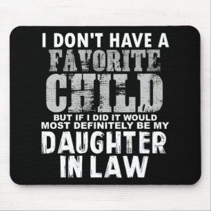 Don't Have A Favorite Child But If I Did Daughter Mouse Pad