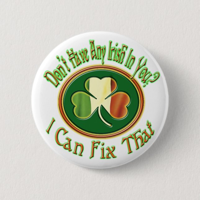 Don't have any Irish in you? Button (Front)