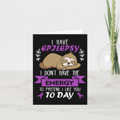 Dont Have Energy To Pretend Epilepsy Awareness La Card