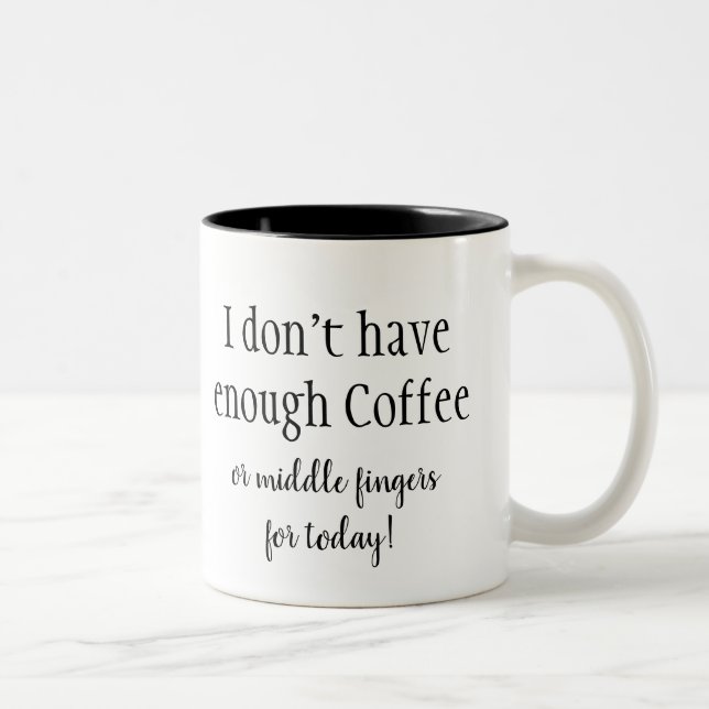 Don't have enough Coffee Fun Quote Two-Tone Coffee Mug (Right)