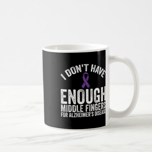 _ Dont Have Middle Fingers For Alzheimerheimer Di Coffee Mug