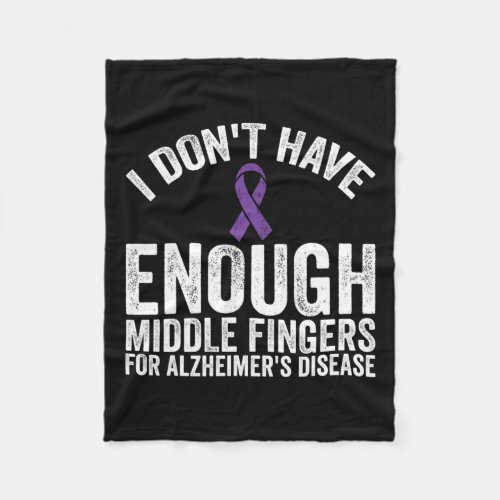 _ Dont Have Middle Fingers For Alzheimerheimer Di Fleece Blanket