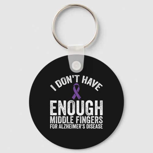 _ Dont Have Middle Fingers For Alzheimerheimer Di Keychain