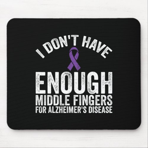 _ Dont Have Middle Fingers For Alzheimerheimer Di Mouse Pad