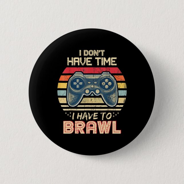 Don't Have Time I Have To Brawl Showdown Stars  Button (Front)