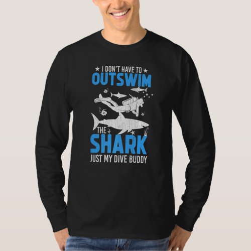 Dont Have To Outswim Shark Fun Scuba Divers Divin T_Shirt