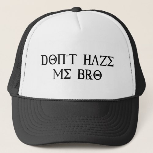 Dont Haze Me Bro Trucker Hat