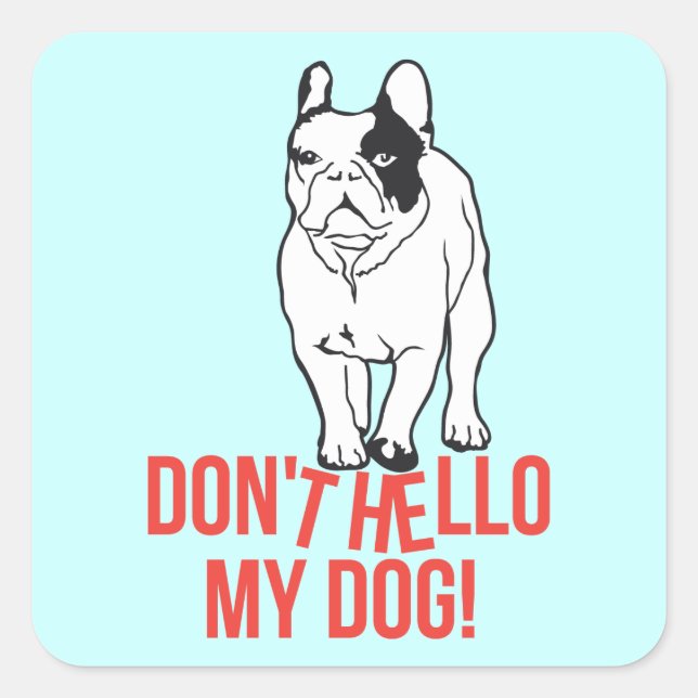 Don't hello my dog! square sticker (Front)