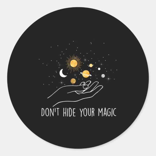 Don't Hide Your Magic Motivational Quote Sitive  Classic Round Sticker (Front)