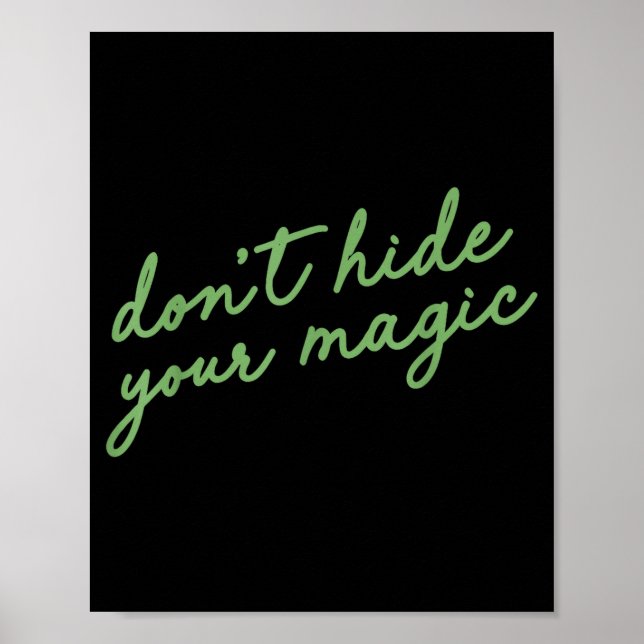 Don't Hide Your Magic Motivational Quote Sitive Vi Poster (Front)