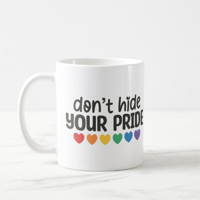 Don't Hide Your Pride Coffee Mug (Left)