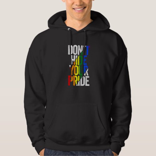 Dont Hide Your Pride LGBTQ Gay Pride Flag Rainbow Hoodie