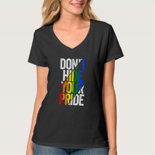 Dont Hide Your Pride LGBTQ Gay Pride Flag Rainbow T_Shirt