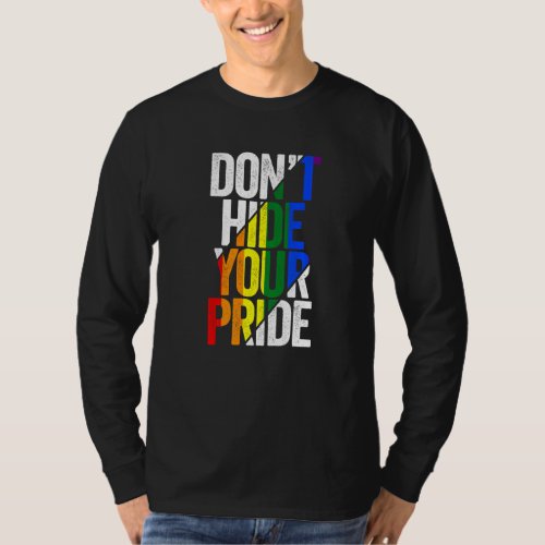 Dont Hide Your Pride LGBTQ Gay Pride Flag Rainbow T_Shirt