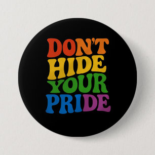 Don't Hide Your Pride LGBTQ Queer Pride  Button