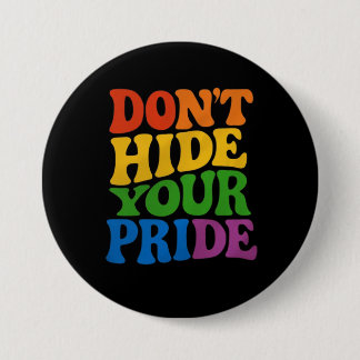 Don't Hide Your Pride LGBTQ Queer Pride Button