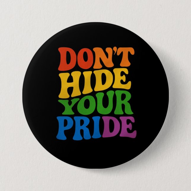 Don't Hide Your Pride LGBTQ Queer Pride  Button (Front)
