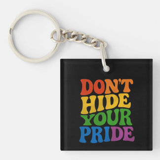 Don't Hide Your Pride LGBTQ Queer Pride Keychain