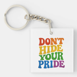 Don't Hide Your Pride LGBTQ Queer Pride Keychain