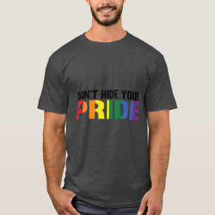 Don't Hide Your Pride LGBTQ T-Shirt